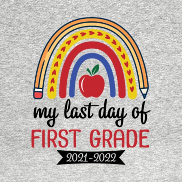 Hearts Rainbow Happy My Last Day Of First Grade 2021 2022 by joandraelliot